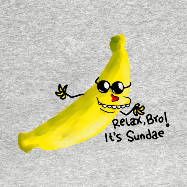 Banana Relax Bro Its Sundae by ArtSakha